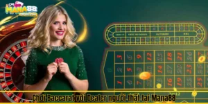 Chơi Baccarat với Dealer người thật