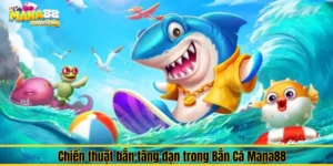 Chiến thuật "bắn tăng đạn" bắn cá