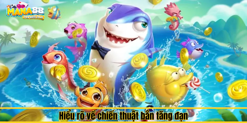 Chiến thuật bắn tăng đạn trong game Bắn Cá Mana88 1 chiến thuật bắn tăng đạn trong game Bắn Cá