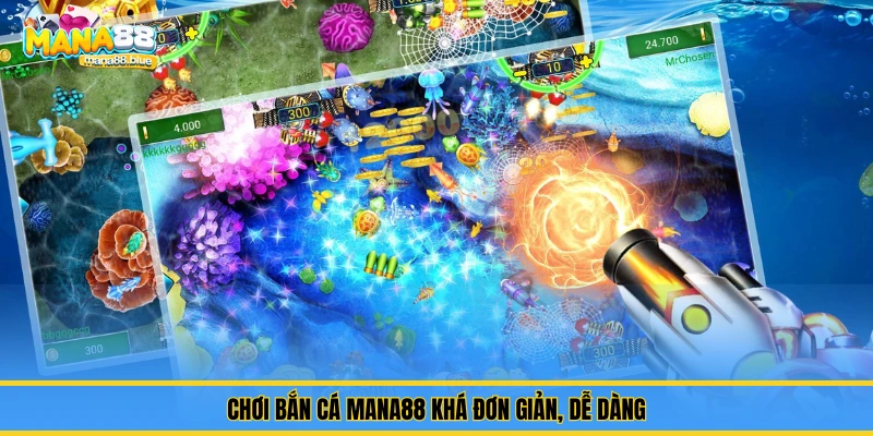 Chơi bắn cá Mana88 khá đơn giản, dễ dàng