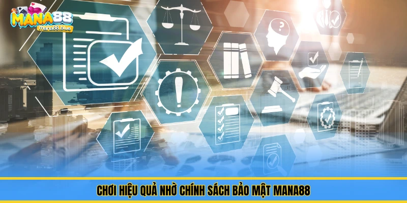 Chính Sách Bảo Mật Mana88 – Cam Kết Bảo Vệ Người Chơi 3 Chơi hiệu quả nhờ chính sách bảo mật Mana88