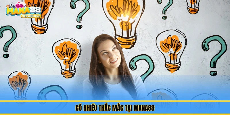 Câu Hỏi Thường Gặp (FAQ) Tại Mana88 – Gỡ Rối Nhanh Gọn 1 Có nhiều câu hỏi tại Mana88