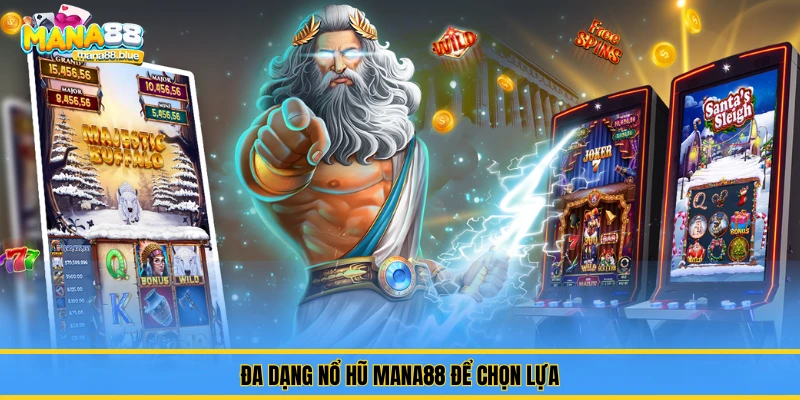 Đa dạng nổ hũ Mana88 để chọn lựa
