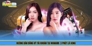 Hướng Dẫn Đăng Ký Tài Khoản Tại Mana88: 3 Phút Là Xong