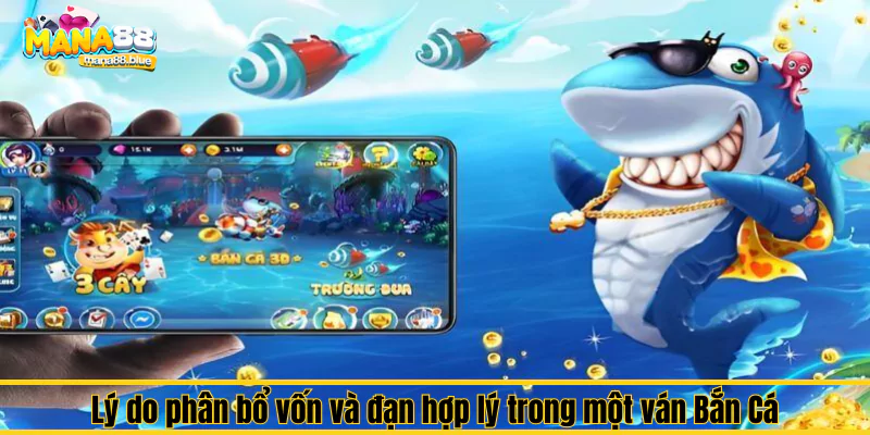Kinh nghiệm phân bổ vốn và đạn hợp lý trong một ván Bắn Cá 1 Lý do cần phân bổ vốn và đạn hợp lý trong một ván Bắn Cá