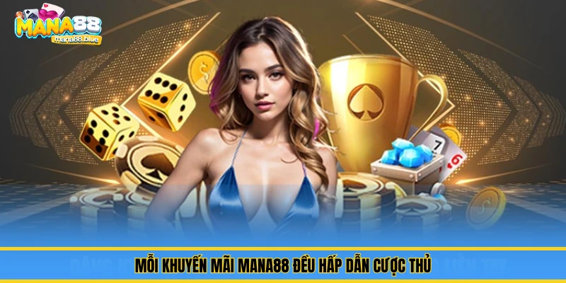 Cập Nhật Khuyến Mãi Mana88 – Ưu Đãi Không Thể Bỏ Lỡ 3 Mỗi khuyến mãi Mana88 đều hấp dẫn cược thủ