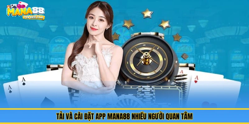 Mana88 - Hướng Dẫn Tải Và Cài Đặt App Cho IOS & Android Nhanh 1 Tải và cài đặt app Mana88 nhiều người quan tâm